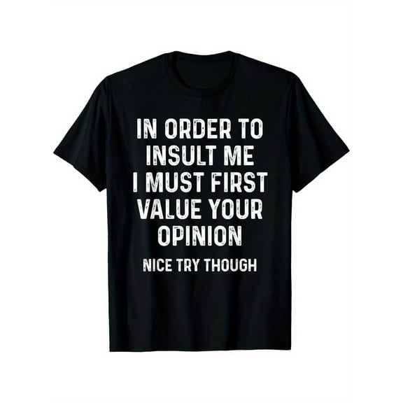 Men's Casual Graphic Tee - 'In Order to Insult Me, I Must First Value Your Opinion' Print, Black with White Text, Round Neck, Short Sleeve, Regular Fit, All-Season Wear