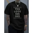 thumbnail image 1 of Men's Casual "You Look Sus Bro" Print T-Shirt, Round Crew Neck, Short Sleeve, Polyester, Regular Fit, Summer Fashion, Geometric Pattern, Comfortable Knit Fabric, Regular Length, Daily Wear, 1 of 3