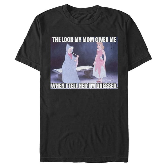Men's Cinderella The Look My Mom Gives Me Meme Graphic T-Shirt