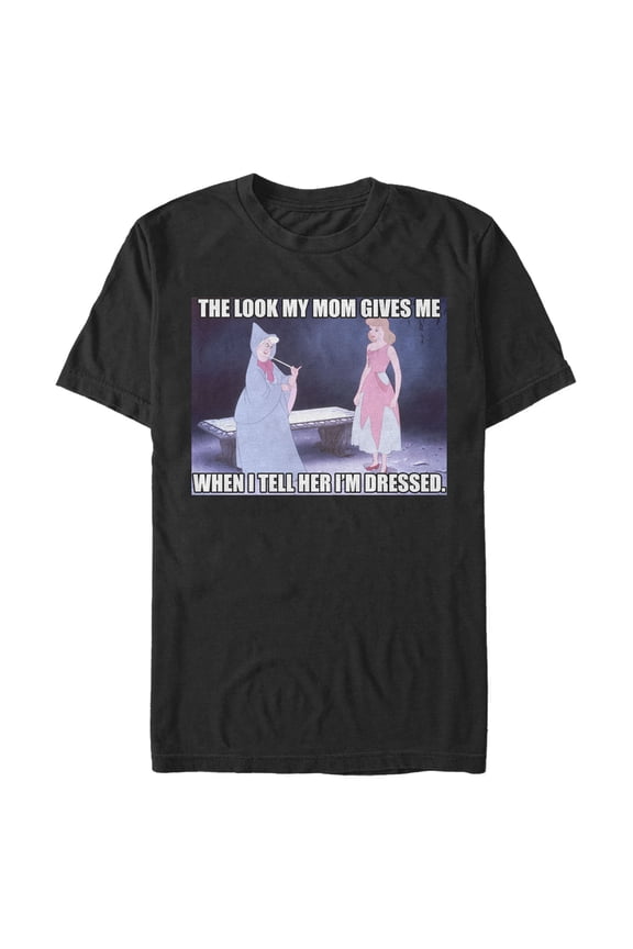 Men's Cinderella The Look My Mom Gives Me Meme Graphic T-Shirt