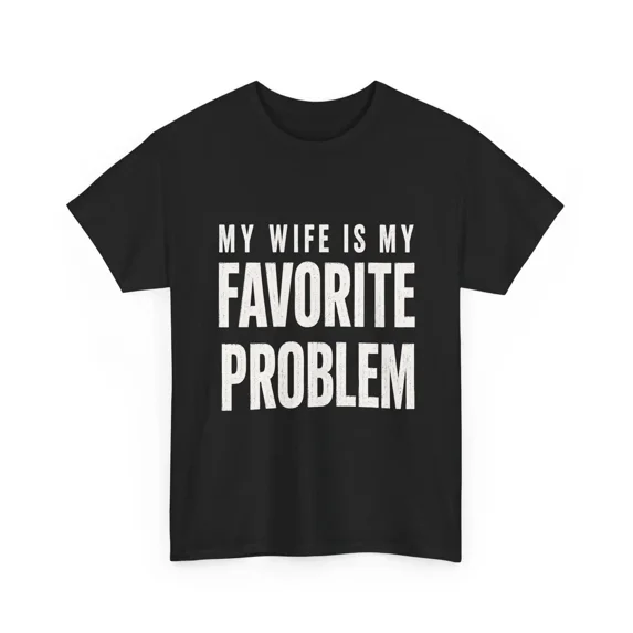 Men's Classic Shortsleeve T-Shirt, Funny 'My Wife Is My Favorite Problem' Graphic Print, Smooth Crew Neck with Lived-in Vibe, Ribbed, Cotton, Casual, Tops, Tee
