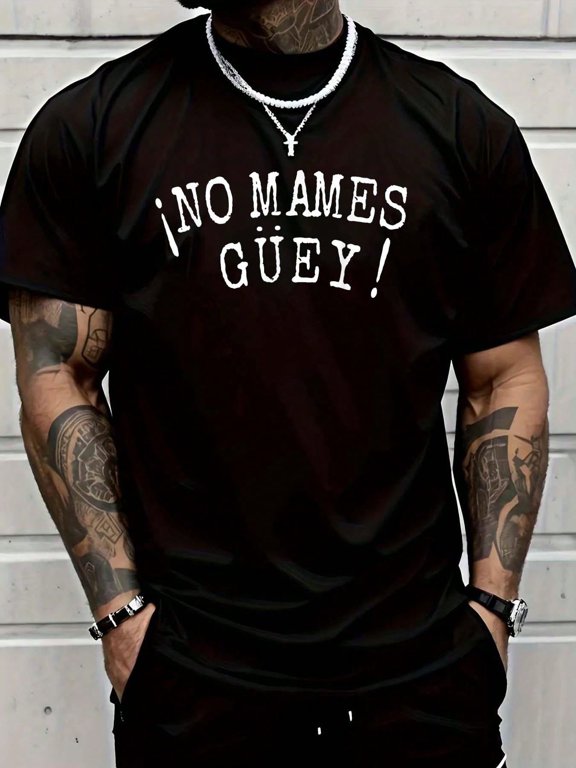 Men's Cotton Shirt No Mames Guey! Funny Phrase Spanish T-Shirt T-Shirt Graphic T Shirts