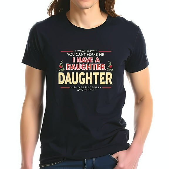 Men's Cotton Short Sleeve T-Shirt - " You Can't Scare Me I Have a Daughter " Graphic with Vintage Flourishes & Red Roses