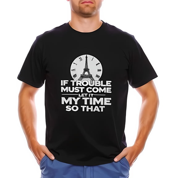 Men's Cotton Short Sleeve T-Shirt with Bold Phrase " IF TROUBLE MUST COME LET IT MY TIME " & Clock Design