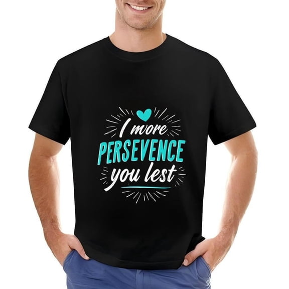 Men's Cotton Short Sleeve T-Shirt with Heart & Unique ' I More PERSEVERENCE You Lest ' Design Radial Pattern Stylish Cursive & Block Fonts
