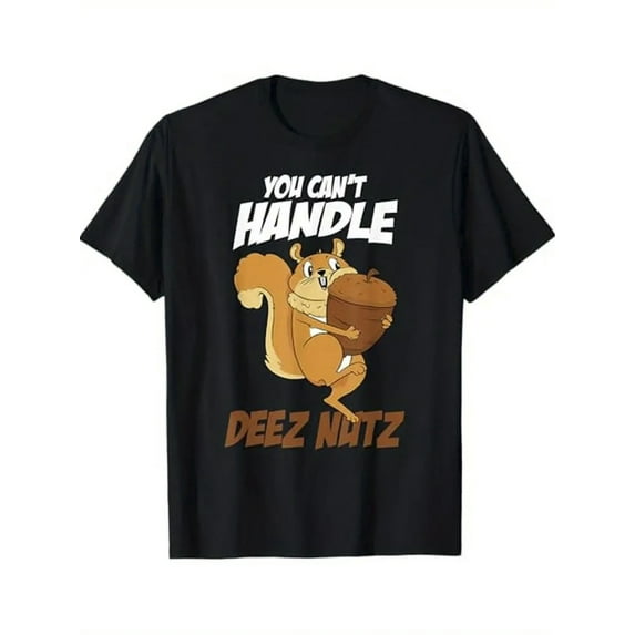 Men's Cotton T-Shirt | Humorous Squirrel Graphic "You Can't Handle Deez Nuts" Print | Casual Loose Fit | Round Neck, Short Sleeve | Machine Washable | Ideal for Casual Attire