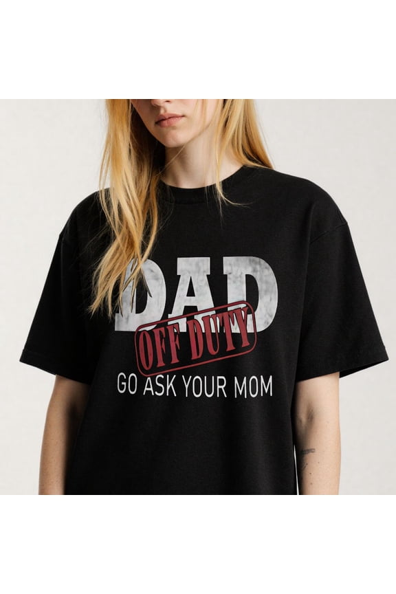 Men's Crew Neck Short Sleeve Dad Off Duty Go Ask Your Mom Graphic Tee Lightweight Casual Top S-4XL