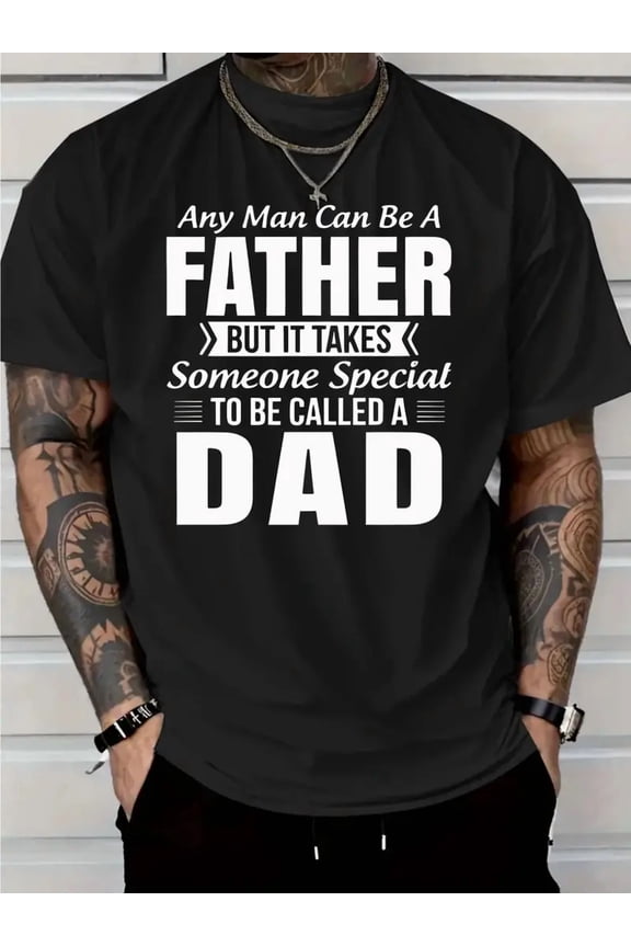 Men's Dad Quote T-Shirt - "Any for Man Can Be a Father But It Takes Someone Special to be Called Dad" - Black with White Text - Lightweight 180gsm Crew Neck Tee - All-Season
