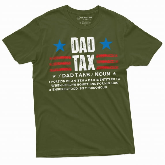 Men's Dad Tax T-shirt Father's day Daddy father Gift Tee shirts Men's funny Gift Birthday Tee (Medium Military Green)
