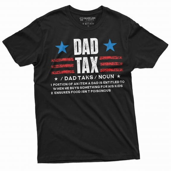 Men's Dad Tax T-shirt Father's day Daddy father Gift Tee shirts Men's funny Gift Birthday Tee