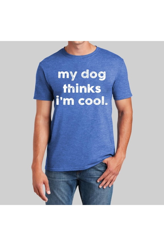Men's My Dog Thinks I'm Cool T Shirt Funny Sarcastic Novelty Tee for Men Dog Dad Pet Lovers Graphic T Shirt Mens Size Medium Shirts Tee Shirts for Men Blank T Shirt Men Tee Shirt Men T Shirts Casual