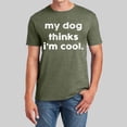 thumbnail image 1 of Men's My Dog Thinks I'm Cool T Shirt Funny Sarcastic Novelty Tee for Men Dog Dad Pet Lovers Graphic T Shirt Mens Size Medium Shirts Tee Shirts for Men Blank T Shirt Men Tee Shirt Men T Shirts Casual, 1 of 3
