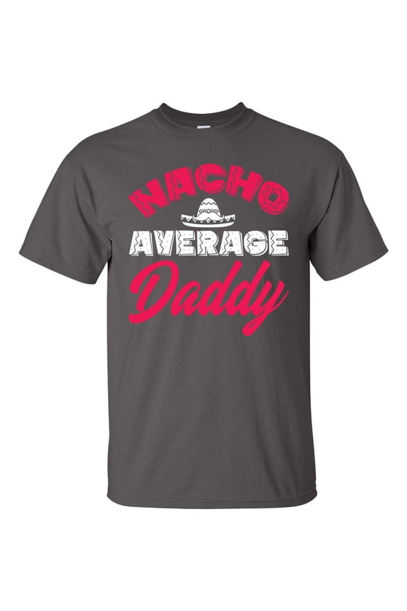 Men's Father's Day Nacho Average Daddy Short Sleeve T-shirt-Charcoal-small