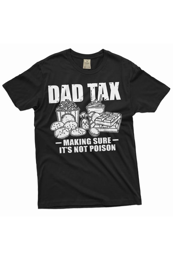 Men's Father's day Dad Tax Making Sure It's not Poison Funny Gift for Papa Dad Birthday Christmas (Large Black)