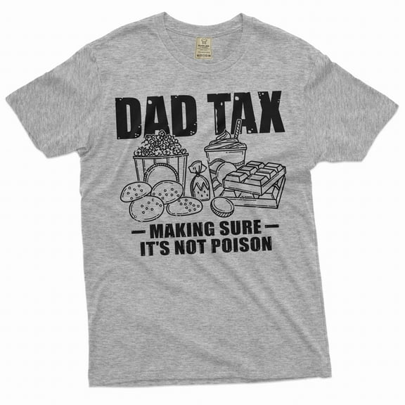Men's Father's day Dad Tax Making Sure It's not Poison Funny Gift for Papa Dad Birthday Christmas (Small Grey)