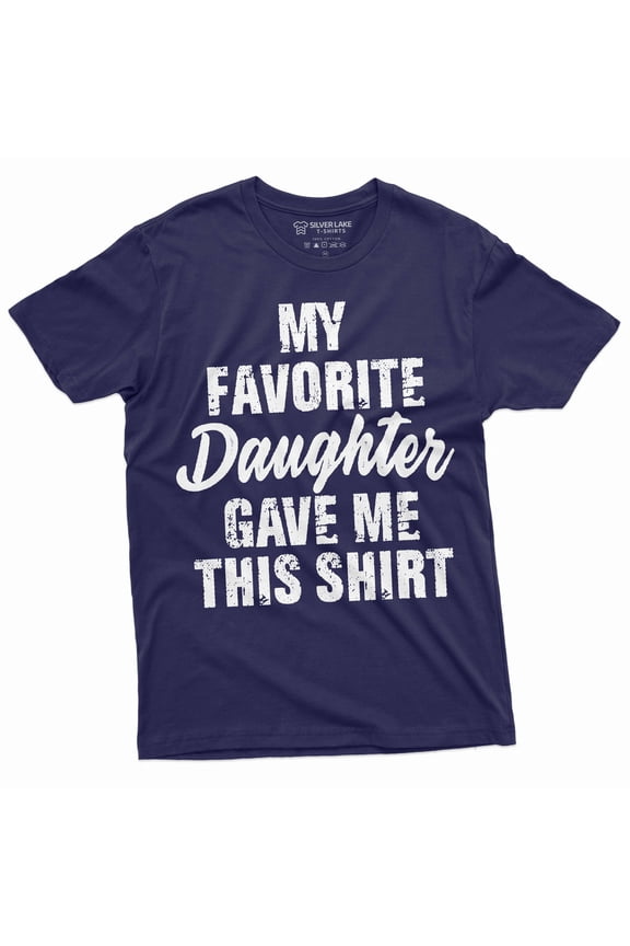 Men's Father's day Gift T-shirt My favorite daughter gave me this t-shirt Funny Gift for Dad Papa (Large Navy Blue)