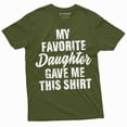 thumbnail image 1 of Men's Father's day Gift T-shirt My favorite daughter gave me this t-shirt Funny Gift for Dad Papa (X-Large Military Green), 1 of 7
