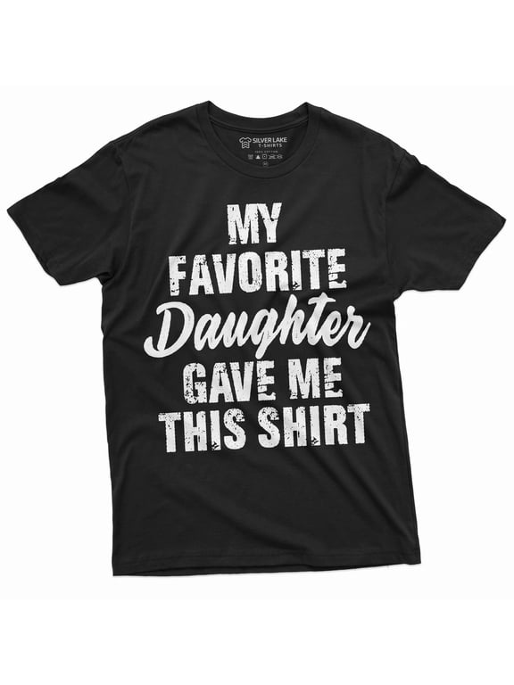 Men's Father's day Gift T-shirt My favorite daughter gave me this t-shirt Funny Gift for Dad Papa