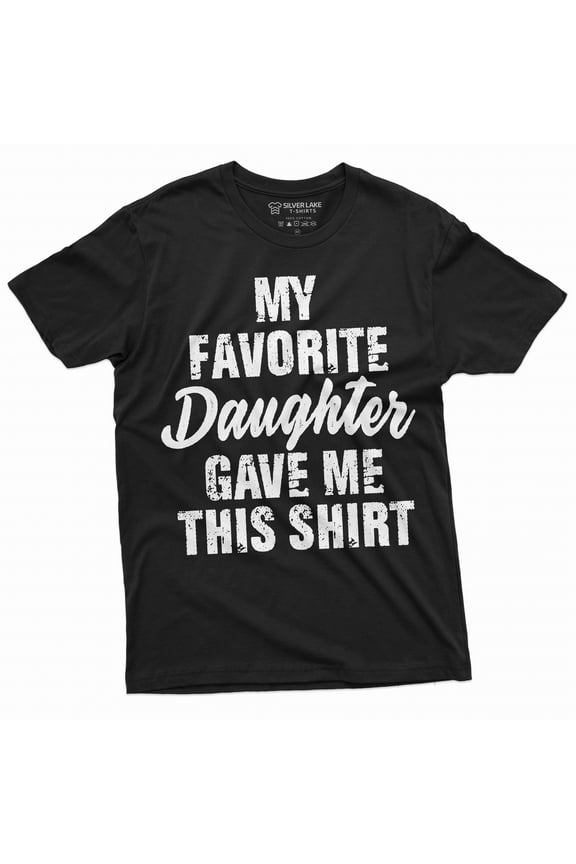 Men's Father's day Gift T-shirt My favorite daughter gave me this t-shirt Funny Gift for Dad Papa