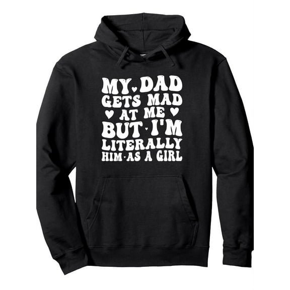 Men's Fun Hoodie "My Dad is mad at me but I'm really his girl"-black with white text printing, casual pullover hoodie with drawstring cap, comfortable for all seasons, humorous gift for dad, funny fa