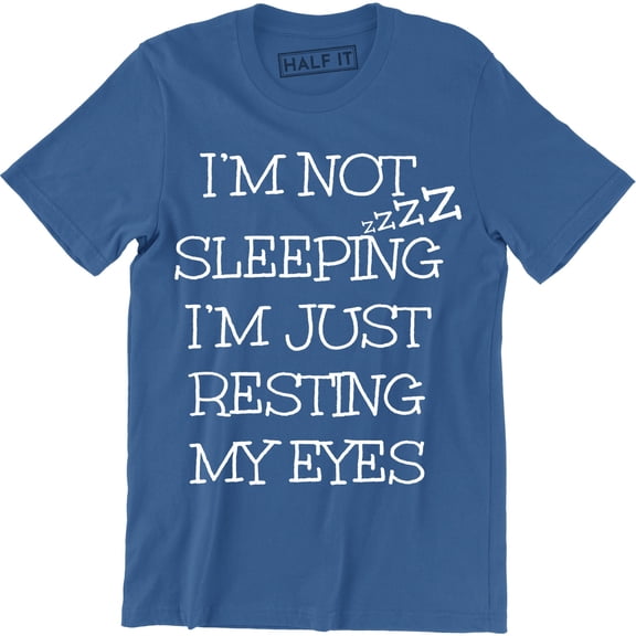 Men's Fun I'm Not Sleeping I'm Just Resting My Eyes Fathers Day Gift T-Shirt
