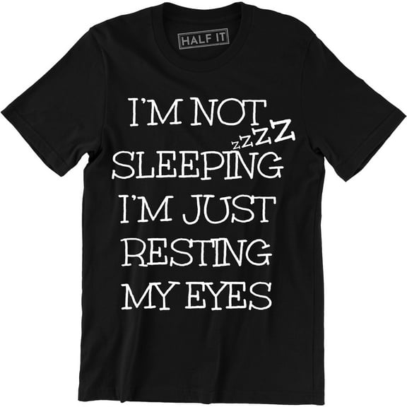 Men's Fun I'm Not Sleeping I'm Just Resting My Eyes Fathers Day Gift T-Shirt