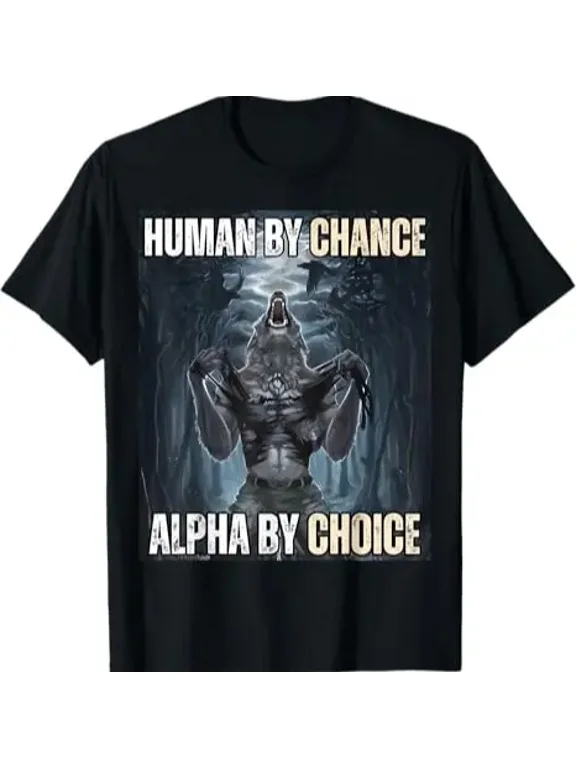 Men’s Funny Alpha Wolf Meme Graphic T‑Shirt, “Human By Chance Alpha By Choice” Crew Neck Short‑Sleeve 100% Cotton Streetwear Top