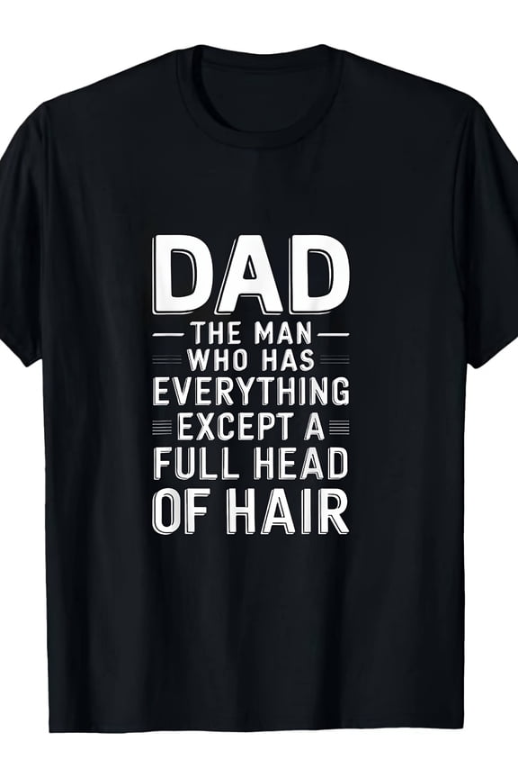 Men's Funny Bald Humor Everything Except Full Head Of Hair T-Shirt