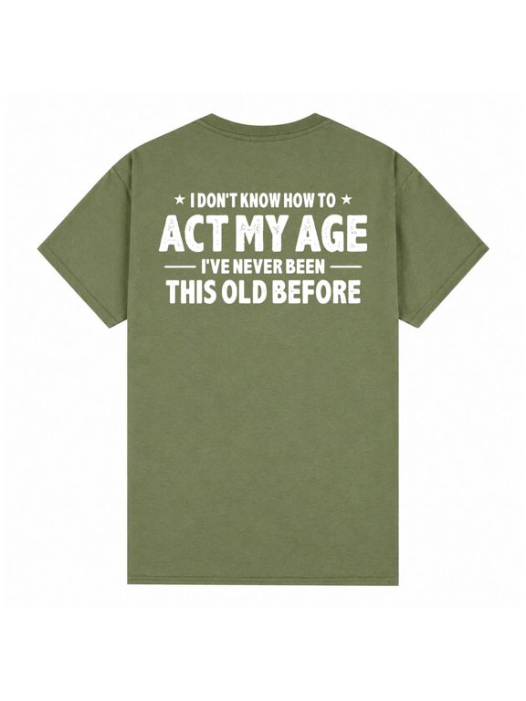 Men's Funny Birthday T-shirt, Act My Age Bday Anniversary Funny Gift, Grandpa Dad Husband Tee Shirt