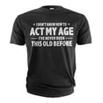 thumbnail image 1 of Men's Funny Birthday T-shirt act my age bday anniversary funny gift grandpa dad husband tee shirt (Large Black), 1 of 7