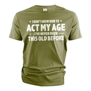 Mens Funny Birthday T-shirt act my age bday anniversary funny gift grandpa dad husband tee shirt