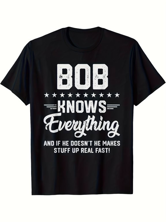 Men's Funny Bob Knows Everything Novelty Humor Graphic T-Shirt
