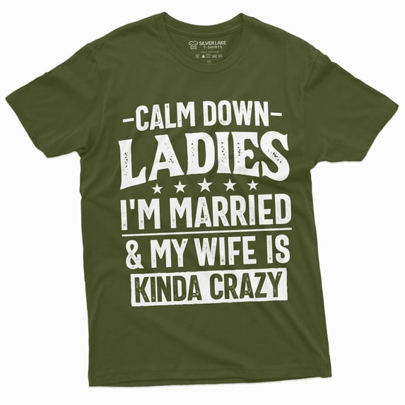 Men's Funny Calm Down Ladies T-shirt Anniversary Marriage My wife is kind of Crazy Shirt (3X-Large Military Green)