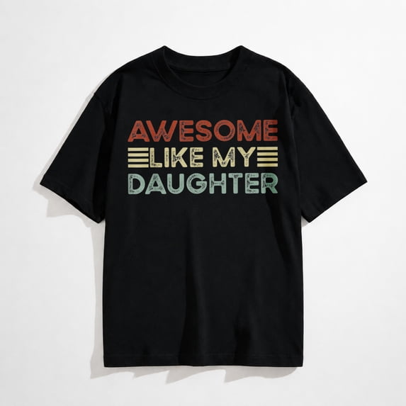 Men's Funny Dad Graphic T-Shirt, Awesome Like My Daughter Cool Dad Casual Tee