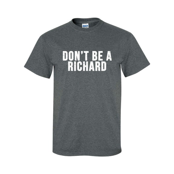 Men's Funny Don't Be a Richard Short Sleeve T-shirt-Dark Heather-small