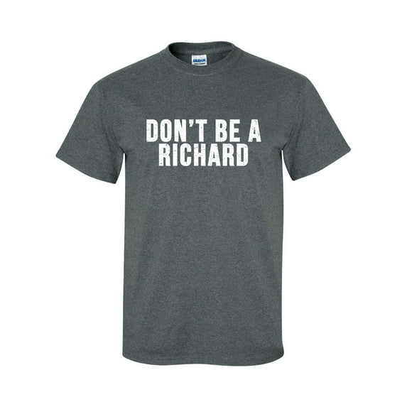 Men's Funny Don't Be a Richard Short Sleeve T-shirt-Dark Heather-xxxl