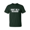 thumbnail image 1 of Men's Funny Don't Be a Richard Short Sleeve T-shirt-Forest-4xl, 1 of 4