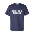 thumbnail image 1 of Men's Funny Don't Be a Richard Short Sleeve T-shirt-Heather Navy-4xl, 1 of 4