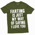thumbnail image 1 of Men's Funny Farting is My way of Saying I love you T-shirt Offensive Fart Tee (X-Large Military Green), 1 of 6
