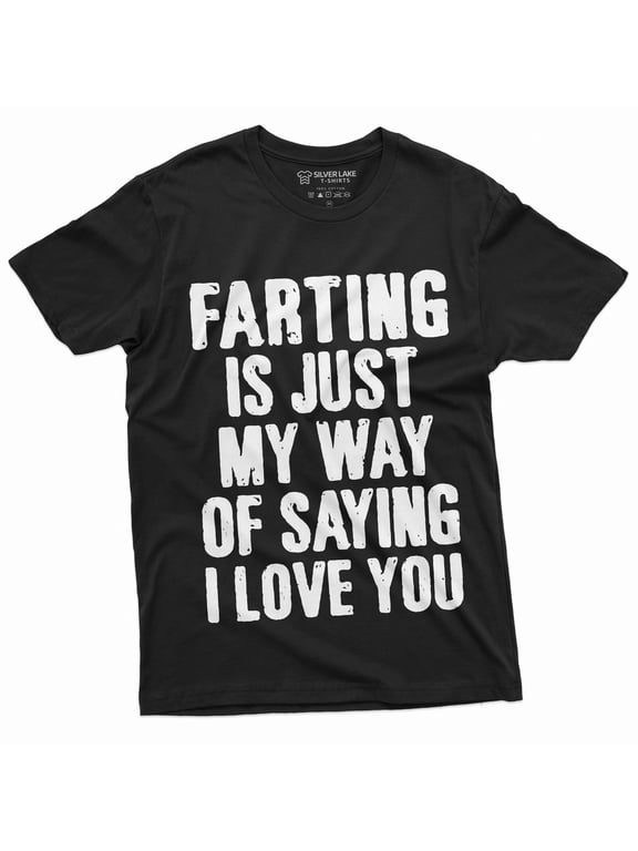 Men's Funny Farting is My way of Saying I love you T-shirt Offensive Fart Tee