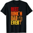 thumbnail image 1 of Men's Funny Father's Day Pickleball Best Dink'n Dad Ever Tee T-Shirt, 1 of 3