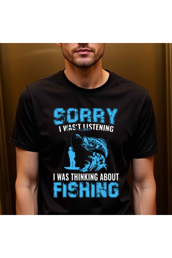 Men's Funny Fishing Saying T-Shirt - "Sorry I Wasn't Listening - Thinking About Fishing" Graphic Tee - Black Shirt with Blue Text - Regular Fit Casual Crewneck Top for Anglers & Outdoor Enthusiasts