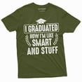 thumbnail image 1 of Men's Funny Graduation T-shirt Graduate Smart and stuff ceremony High school college Tee shirt (Small Military Green), 1 of 7