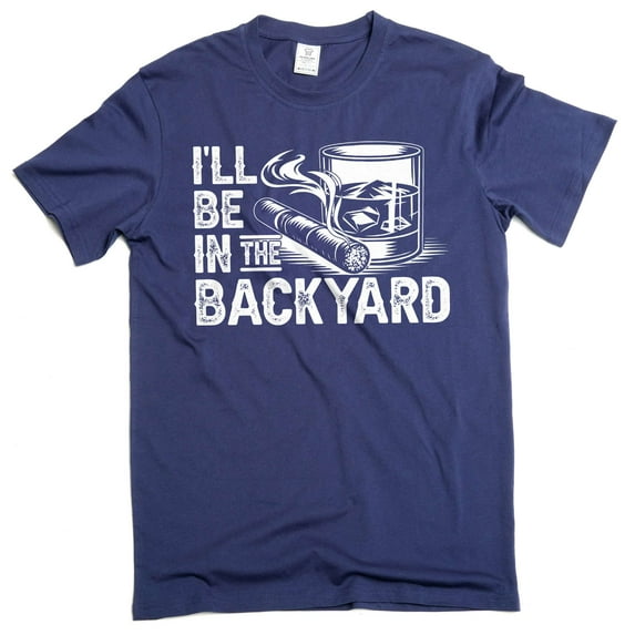 Men's Funny Grandpa Papa Dad I'll be in the backyard T-shirt (Medium Navy Blue)
