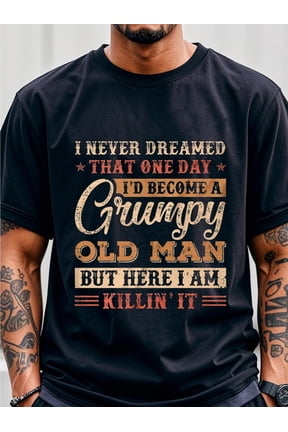 Men's Funny Grumpy Old Man Killin' It Graphic T-Shirt