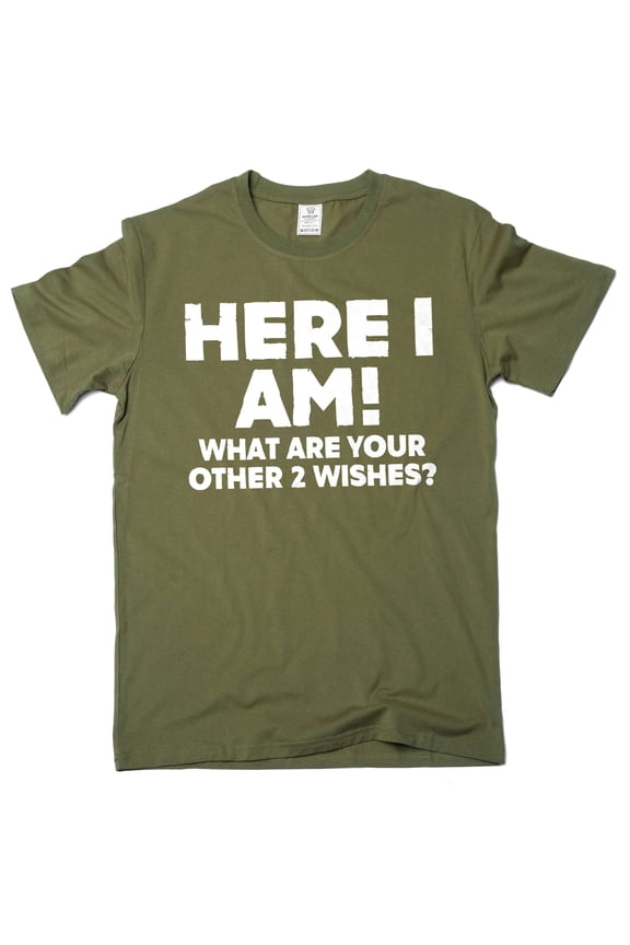 Men's Funny Here I am what are your other 2 wishes T-shirt humorous conversation starter graphic tee