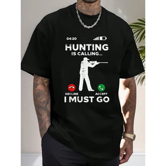 Men's Funny Hunting Is Calling I Must Go Graphic T-Shirt Outdoor Hunter Gift Short Sleeve Tee