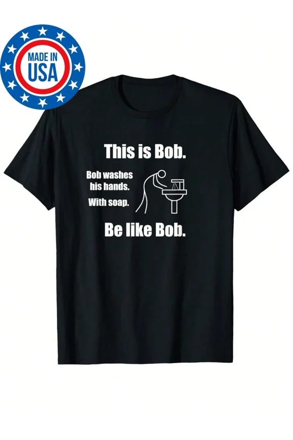 Men's Funny Hygiene Be Like Bob Graphic T-Shirt