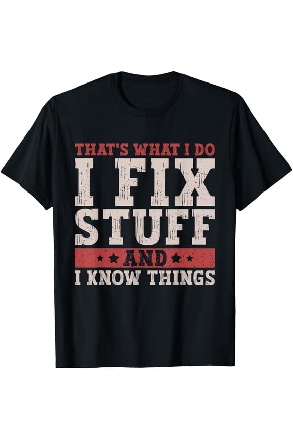 Men's Funny I Fix Stuff T-Shirt Mechanic Engineer Garage Tee T-Shirt