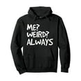 thumbnail image 1 of Men's Funny 'I? Weird? Always' Graphic Hoodie - 50% 50% Oversized Pullover Sweatshirt, White Text Print, Super Soft And Breathable Casual Sweater Suitable For Daily Wear, Funny Statement Clothing (Si, 1 of 5
